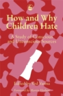 How and Why Children Hate : A Study of Conscious and Unconscious Sources - Book