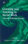 Learning and Teaching in Social Work : Towards Reflective Practice - Book