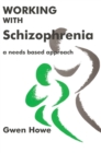 Working with Schizophrenia : A Needs Based Approach - Book