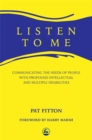 Listen To Me : Communicating the Needs of People with Profound Intellectual and Multiple Disabilities - Book
