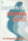 Invisible Victims : Crime and Abuse Against People with Learning Disabilities - Book