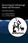 Discovering the Self through Drama and Movement : The Sesame Approach - Book