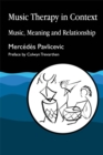Music Therapy in Context : Music, Meaning and Relationship - Book