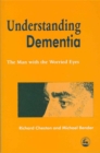 Understanding Dementia : The Man with the Worried Eyes - Book