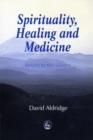 Spirituality, Healing and Medicine : Return to the Silence - Book