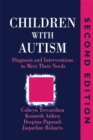 Children with Autism : Diagnosis and Intervention to Meet Their Needs - Book