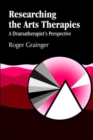 Researching the Arts Therapies : A Dramatherapist's Perspective - Book