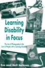 Learning Disability in Focus : The Use of Photography in the Care of People with a Learning Disability - Book