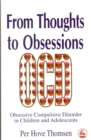 From Thoughts to Obsessions : Obsessive Compulsive Disorder in Children and Adolescents - Book