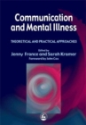 Communication and Mental Illness : Theoretical and Practical Approaches - Book