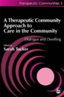 A Therapeutic Community Approach to Care in the Community : Dialogue and Dwelling - Book