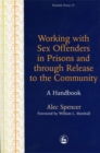 Working with Sex Offenders in Prisons and through Release to the Community : A Handbook - Book