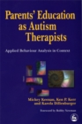 Parents' Education as Autism Therapists : Applied Behaviour Analysis in Context - Book