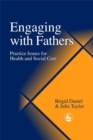 Engaging with Fathers : Practice Issues for Health and Social Care - Book