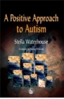 A Positive Approach to Autism - Book