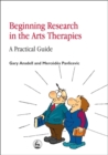 Beginning Research in the Arts Therapies : A Practical Guide - Book