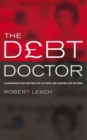 The Debt Doctor : A Handbook for Getting Out of Debt and Staying Debt-free - Book