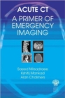 Acute CT: A Primer of Emergency Imaging - Book