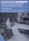 Medical and Hygiene Textile Production : A handbook - Book