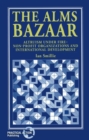 The Alms Bazaar : Altruism under fire - non-profit organizations and international development - Book