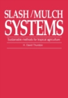 Slash/Mulch Systems : Sustainable methods for tropical agriculture - Book