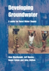 Developing Groundwater : A guide for rural water supply - Book
