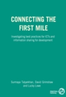 Connecting the First Mile : Investigating Best Practices for ICTs and Information Sharing for Development - Book