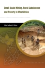 Small-scale Mining, Rural Subsistence, and Poverty in West Africa - Book