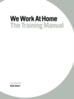 We Work at Home : The training manual - Book
