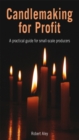 Candlemaking for Profit : A practical guide for small-scale producers - Book
