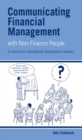 Communicating Financial Management with Non-finance People : A manual for international development workers - Book