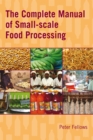 The Complete Manual of Small-scale Food Processing - Book