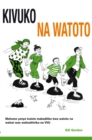 Kivuko cha Watoto : Mafunzo jeuzi kwa watoto na walezi walio athirika na VVU - Book