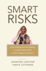 Smart Risks : How small grants are helping to solve some of the world's biggest problems - Book