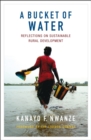 A Bucket of Water : Reflections on sustainable rural development - Book