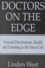 Doctors on the Edge : General Practitioners, Health and Learning in the Inner-city - Book