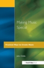 Making Music Special : Practical Ways to Create Music - Book
