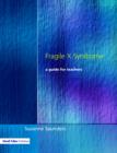 Fragile X Syndrome : A Guide for Teachers - Book