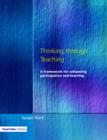 Thinking Through Teaching : A Framework for Enhancing Participation and Learning - Book
