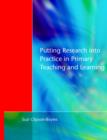 Putting Research into Practice in Primary Teaching and Learning - Book