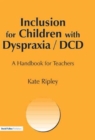 Inclusion for Children with Dyspraxia : A Handbook for Teachers - Book