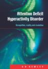 Attention Deficit Hyperactivity Disorder : Recognition, Reality and Resolution - Book