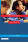 How to Teach Fiction Writing at Key Stage 2 - Book