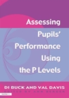 Assessing Pupil's Performance Using the P Levels - Book