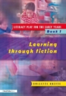 Literacy Play for the Early Years Book 1 : Learning Through Fiction - Book