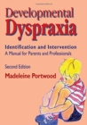 Developmental Dyspraxia : Identification and Intervention - A Manual for Parents and Professionals - Book