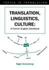 Translation, Linguistics, Culture : A French-English Handbook - Book