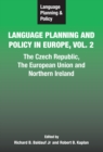 Language Planning and Policy in Europe Vol. 2 : The Czech Republic, The European Union and Northern Ireland - eBook