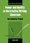 Power and Identity in the Creative Writing Classroom : The Authority Project - Book