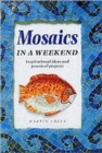 Mosaics in a Weekend - Book